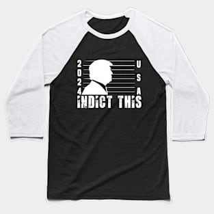 ndict This Trump 2024 Baseball T-Shirt